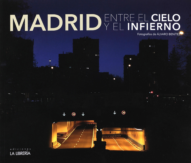 «Madrid, entre el cielo y el infierno» Fotografías de Álvaro Benítez
